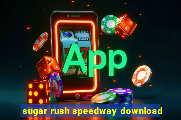 sugar rush speedway download